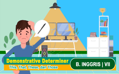 Demonstrative Determiner (This, That, These, dan Those) | Bahasa Inggris Kelas 7