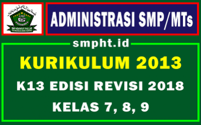 ADMINISTRASI SMP LENGKAP KELAS 7, 8 DAN 9 K13 Revisi 2017 Dan Revisi 2018