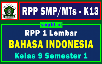 Lengkap RPP 1 Lembar Bahasa Indonesia K13 Kelas 9 Tingkat SMP Semester 1 Tahun 2021-2022
