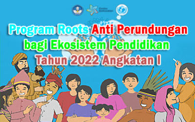 Program Roots Anti Perundungan bagi Ekosistem Pendidikan
